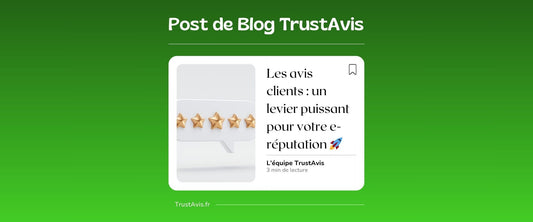 ⭐️ Les avis clients : un levier puissant pour votre e-réputation